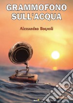 Grammofono sull'acqua libro