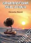 Grammofono sull'acqua libro