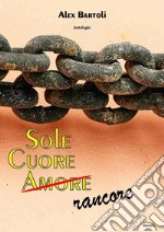 Sole, cuore, amore (rancore) libro