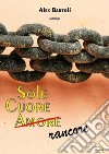 Sole, cuore, amore (rancore) libro di Bartoli Alex