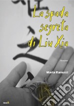 La spada segreta di Liu Xia