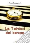 Le 7 chiavi del tempo libro di Campagnolo Marco