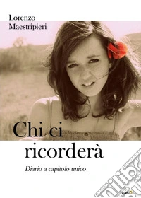 Chi ci ricorderà. Diario a capitolo unico libro