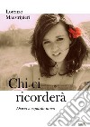 Chi ci ricorderà. Diario a capitolo unico libro