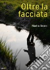 Oltre la facciata libro di Bosio Nadia