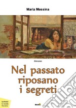 Nel passato riposano i segreti libro