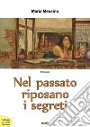 Nel passato riposano i segreti libro