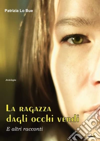 La ragazza dagli occhi verdi, e altri racconti libro