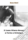 Il treno Milano-Novara si ferma a Schengen libro