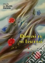 Domani tu mi lascerai libro