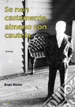 Se non castamente, almeno con cautela libro