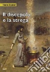 Il discepolo e la strega libro di Tanghetti Roberto