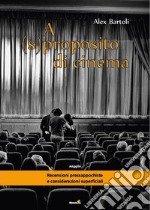 A (s)proposito di cinema libro