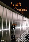 La città dei miracoli libro