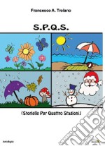 S.P.Q.S. (Storielle per quattro stagioni) libro