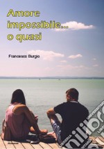 Amore impossibile... o quasi