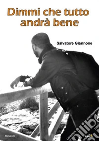 Dimmi che tutto andrà bene libro