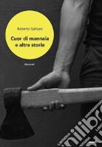 Cuor di Mannaia e altre storie libro