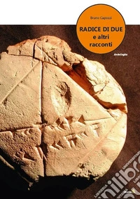 Radice di due, e altri racconti