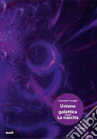 Unione galattica, la nascita libro