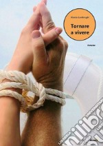 Tornare a vivere libro