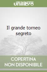 Il grande torneo segreto libro