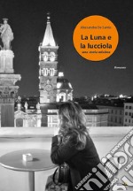 La luna e la lucciola. Una storia minima libro