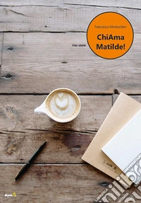ChiAma Matilde!