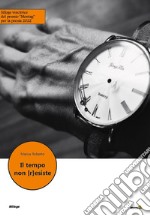 Il tempo non (r)esiste libro