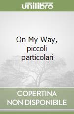 On My Way, piccoli particolari libro