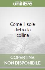 Come il sole dietro la collina