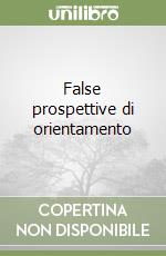 False prospettive di orientamento libro