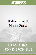 Il dilemma di Maria Giulia