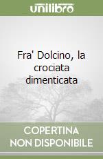 Fra' Dolcino, la crociata dimenticata libro