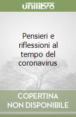 Pensieri e riflessioni al tempo del coronavirus