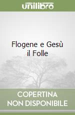 Flogene e Gesù il Folle