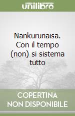 Nankurunaisa. Con il tempo (non) si sistema tutto libro