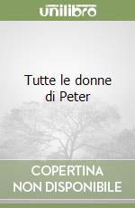 Tutte le donne di Peter libro