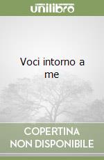 Voci intorno a me libro