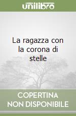 La ragazza con la corona di stelle libro