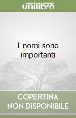 I nomi sono importanti libro