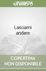 Lasciami andare libro