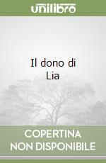Il dono di Lia libro