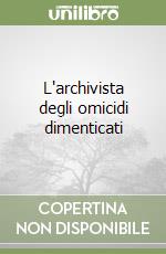 L'archivista degli omicidi dimenticati libro