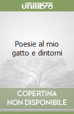 Poesie al mio gatto e dintorni libro