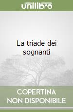 La triade dei sognanti libro