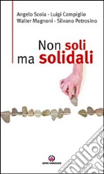 Non soli ma solidali libro