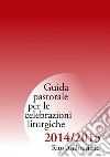 Guida pastorale per le celebrazioni liturgiche 2014/2015. Rito ambrosiano libro di Commissione liturgica regionale lombarda (cur.)