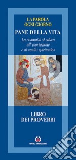 Pane della vita. La comunità si educa all'esortazione e al «culto spirituale». Libro dei Proverbi libro