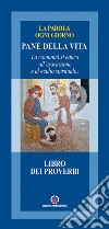 Pane della vita. La comunità si educa all'esortazione e al «culto spirituale». Libro dei Proverbi libro